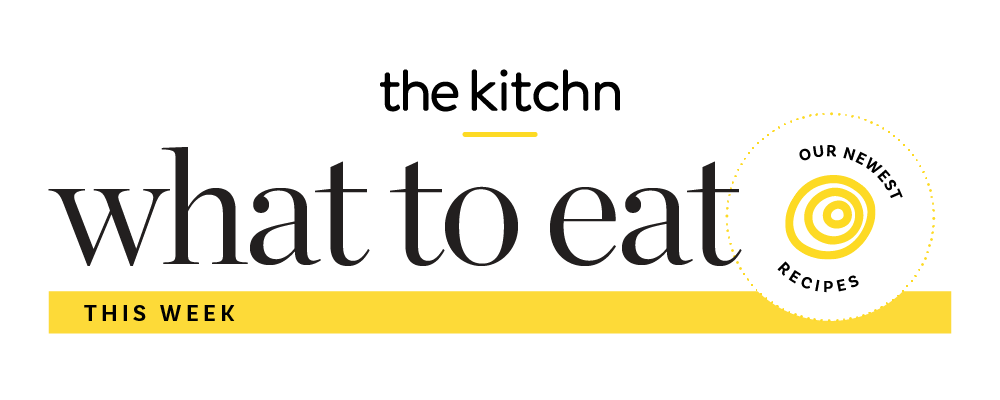 The Kitchn What To Eat This Week